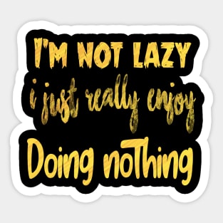 Not Lazy Enjoy Doing Nothing Graphic Novelty Sarcastic Funny Sticker